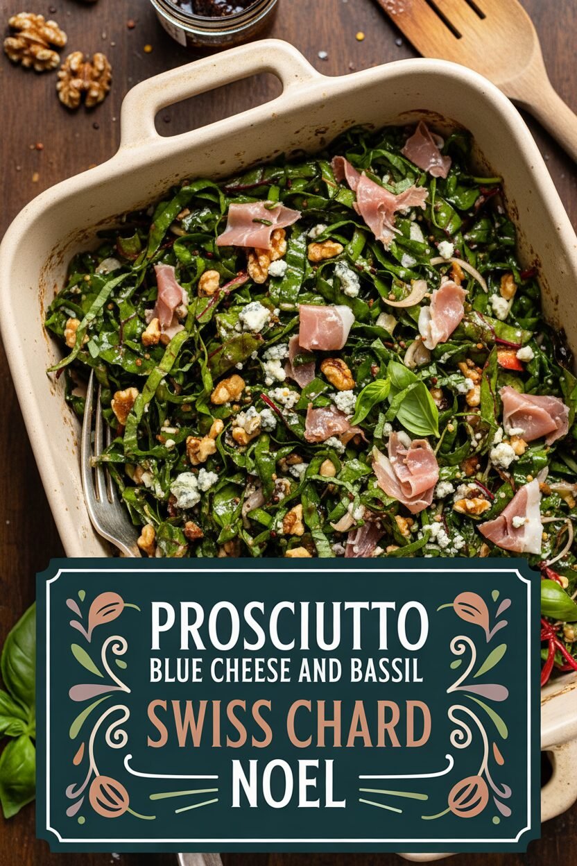 Prosciutto Blue Cheese and Basil Swiss Chard Noel