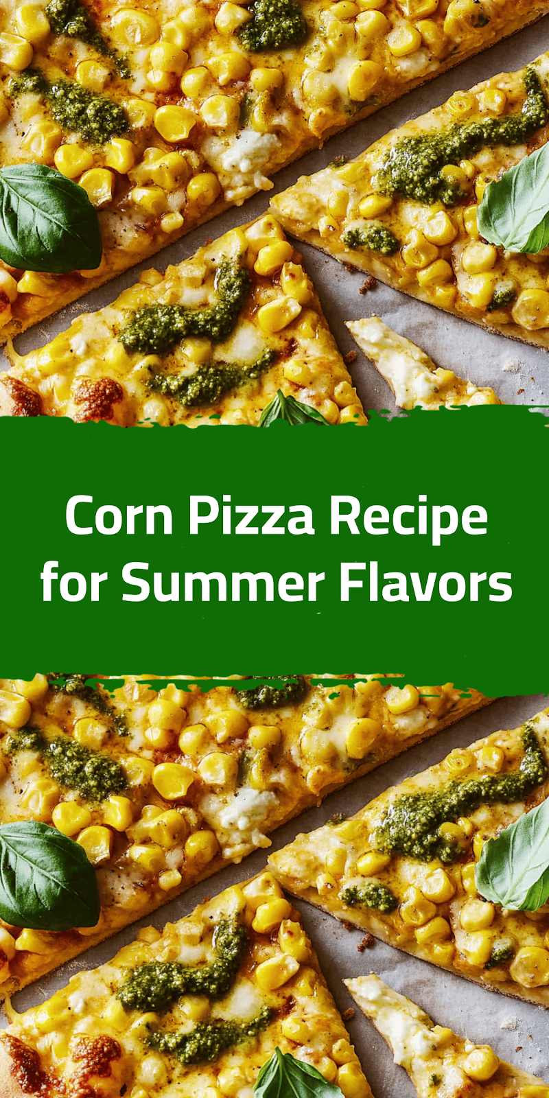 Corn Pizza Recipe for Summer Flavors