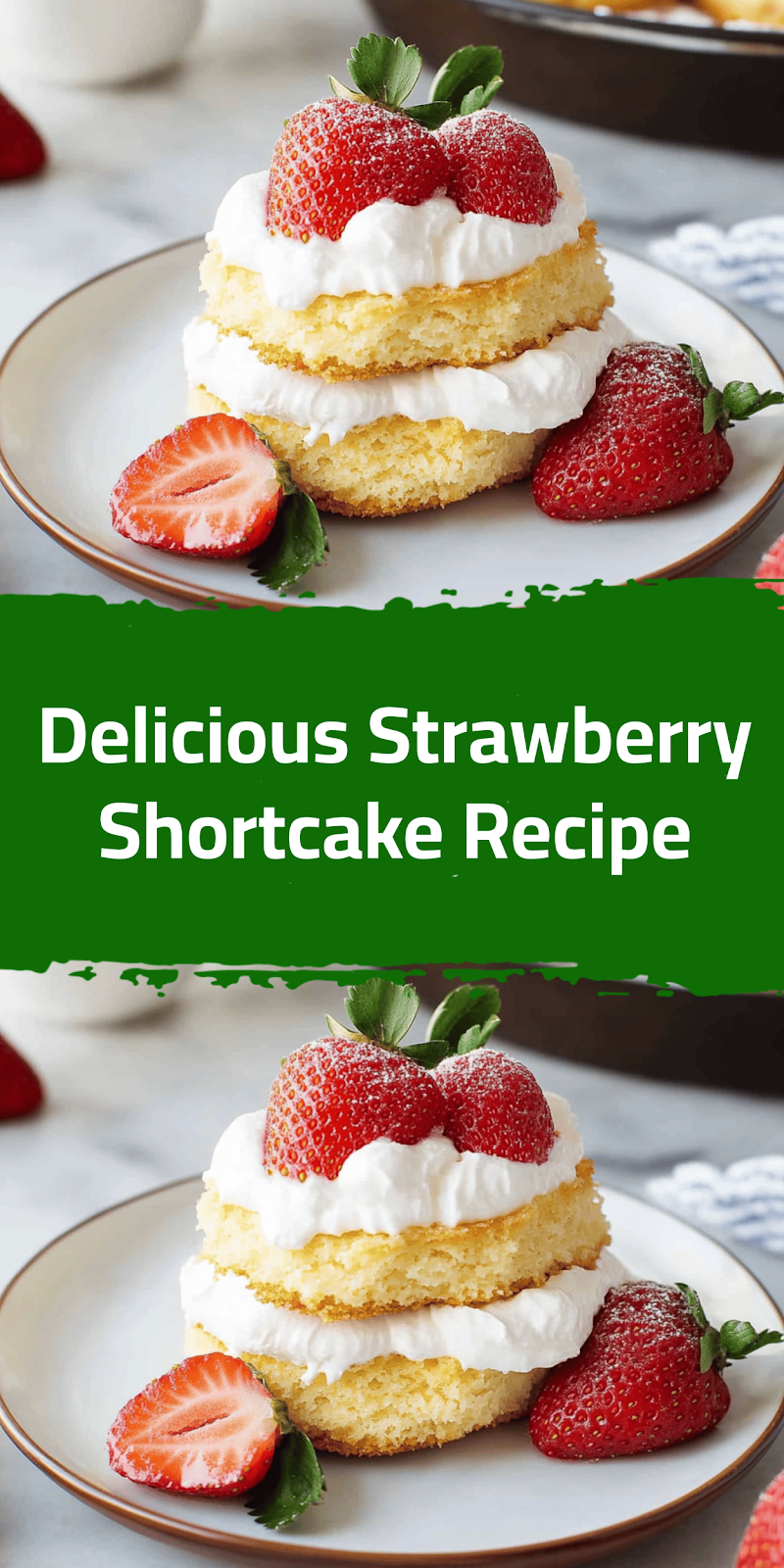 Delicious Strawberry Shortcake Recipe