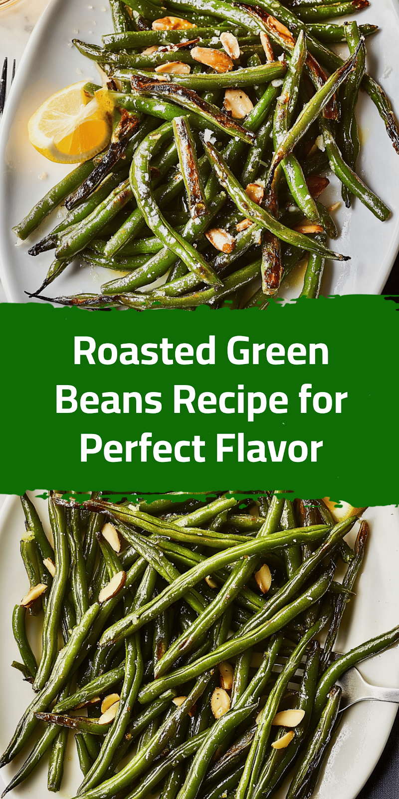 Roasted Green Beans Recipe for Perfect Flavor