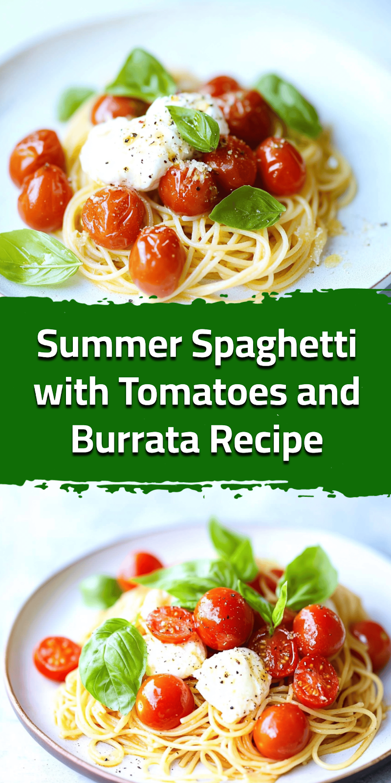 Summer Spaghetti with Tomatoes and Burrata Recipe
