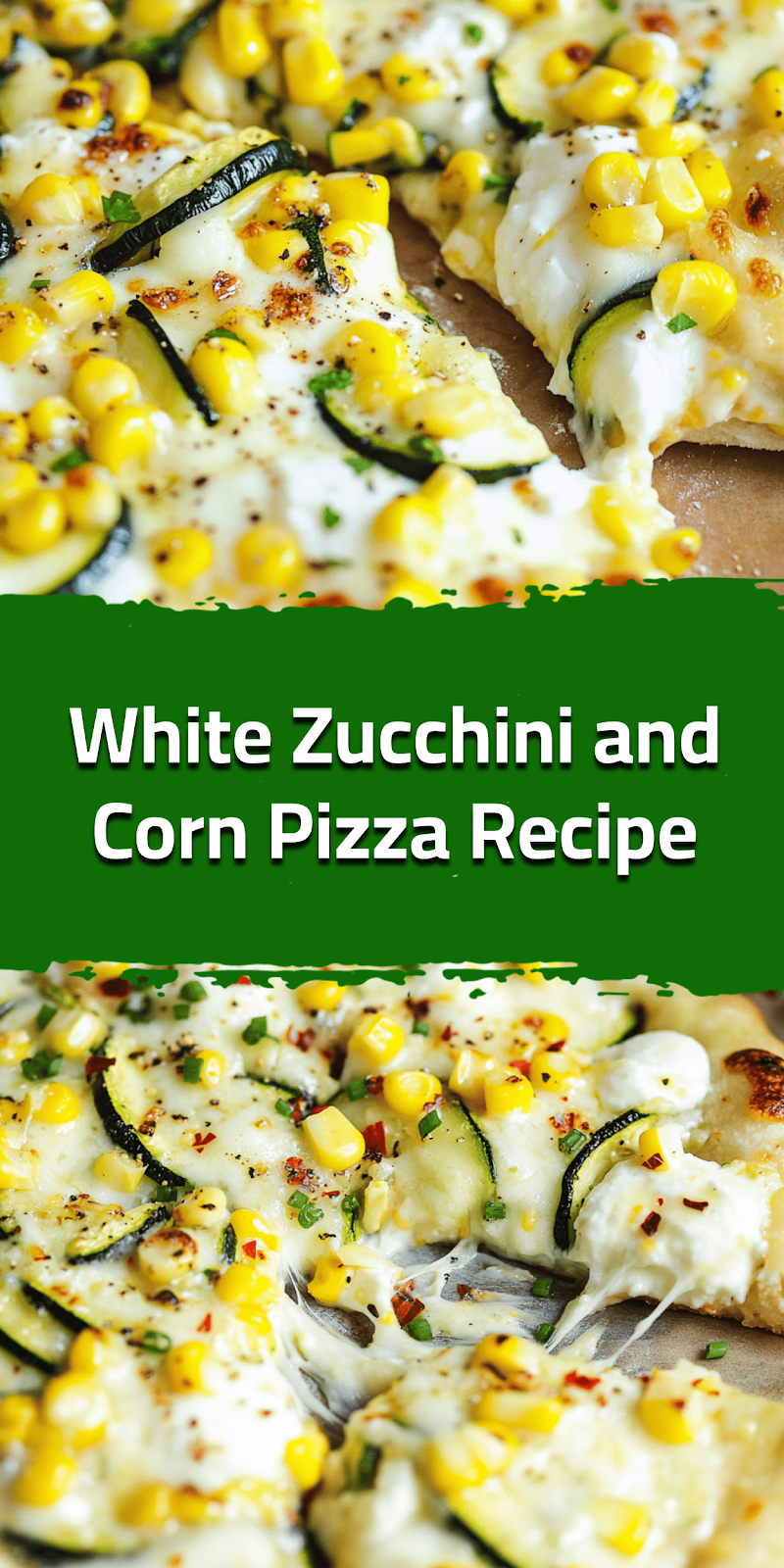 White Zucchini and Corn Pizza Recipe