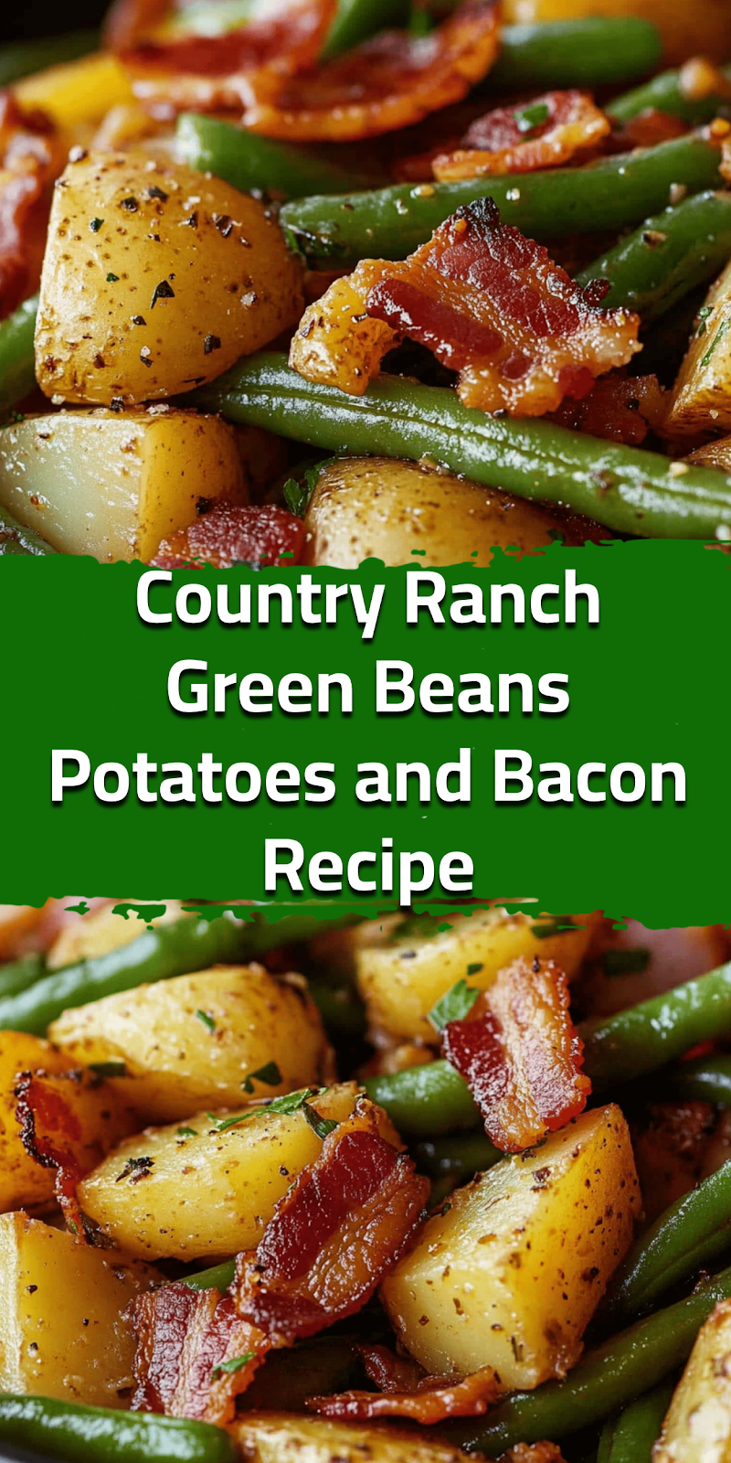 Country Ranch Green Beans Potatoes and Bacon Recipe