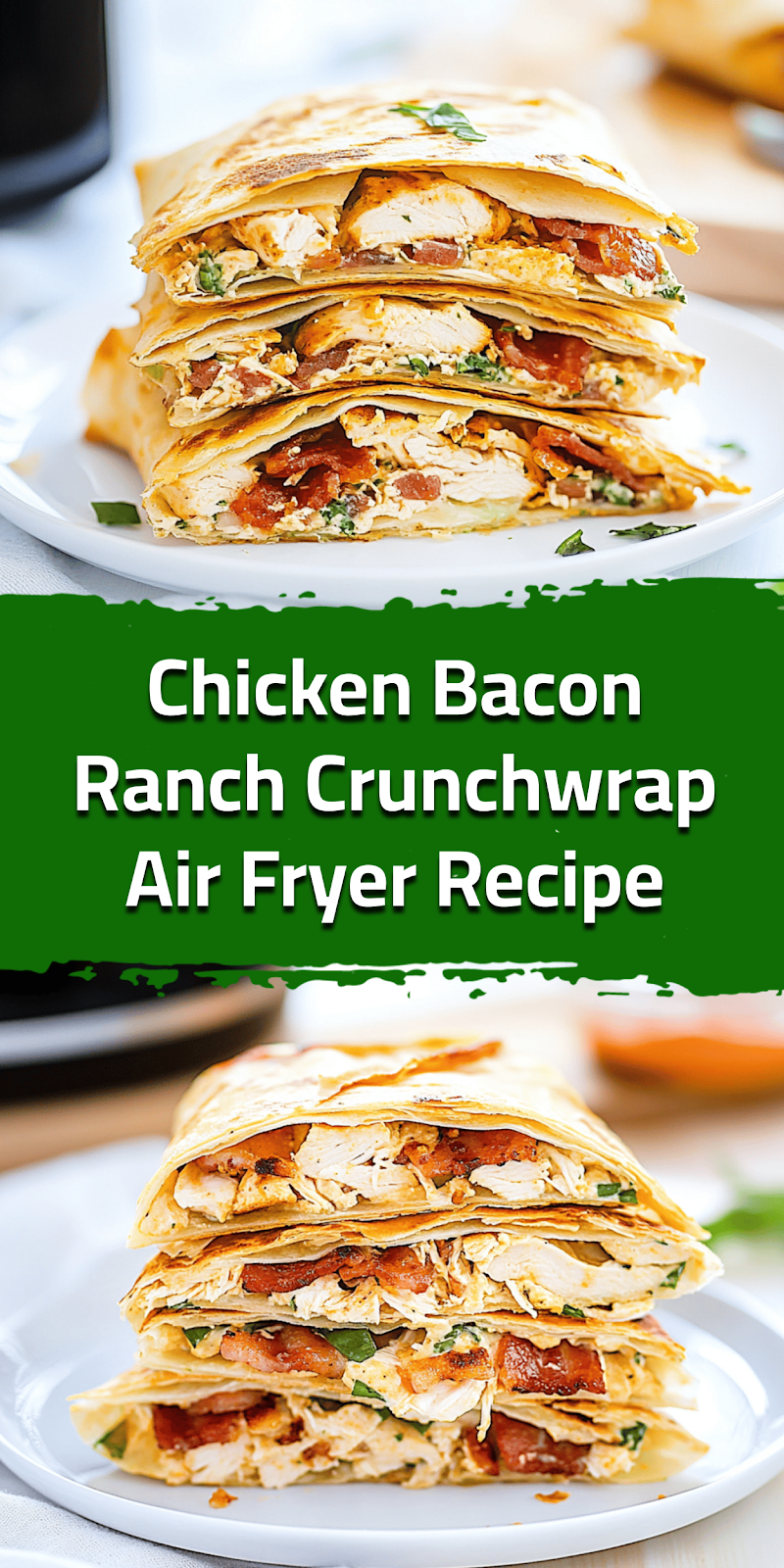 Chicken Bacon Ranch Crunchwrap Air Fryer Recipe