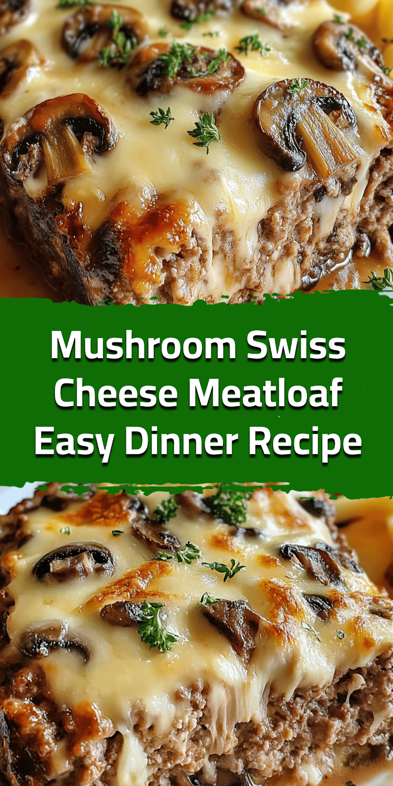 Mushroom Swiss Cheese Meatloaf Easy Dinner Recipe
