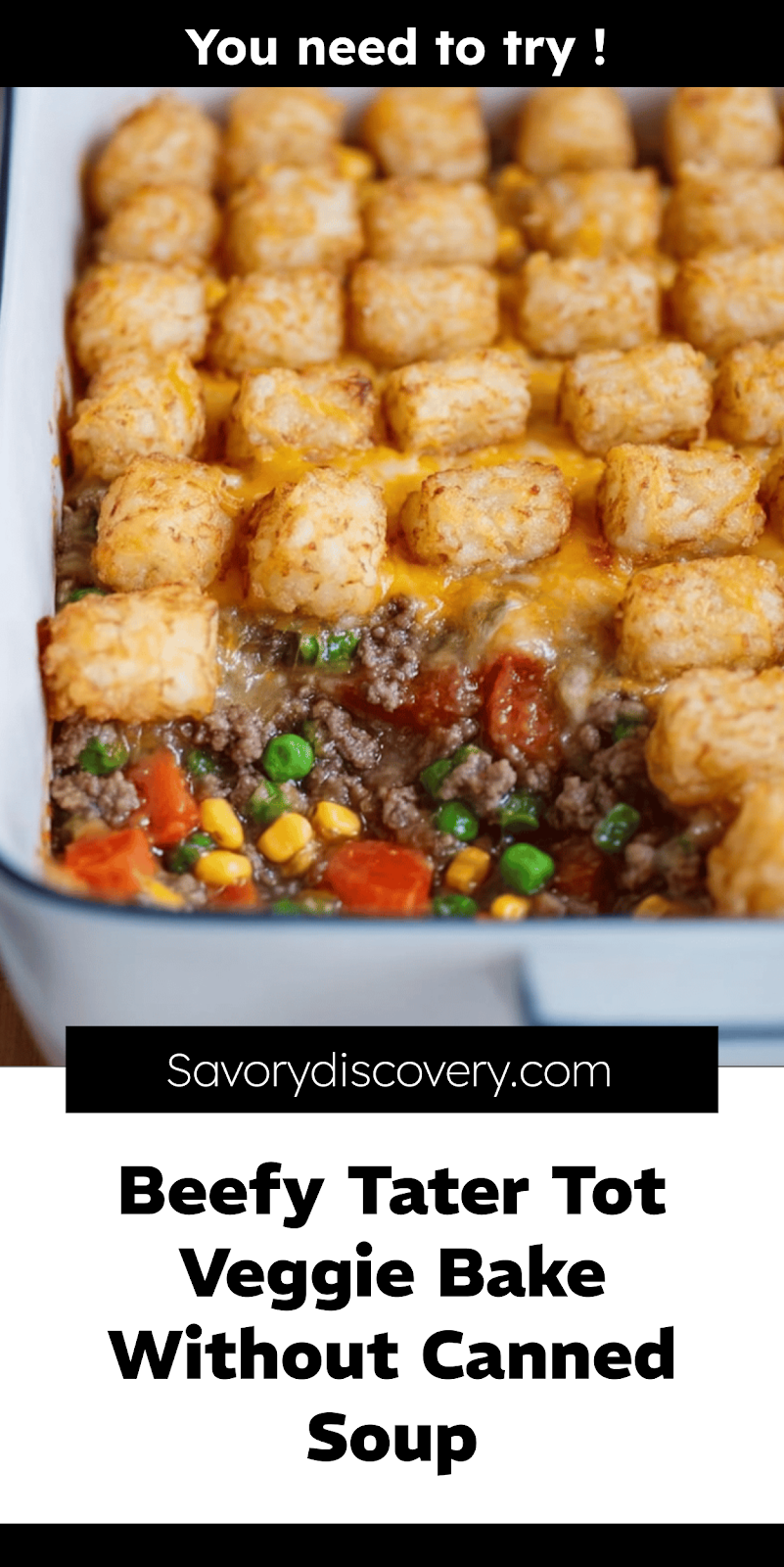 Beefy Tater Tot Veggie Bake Without Canned Soup