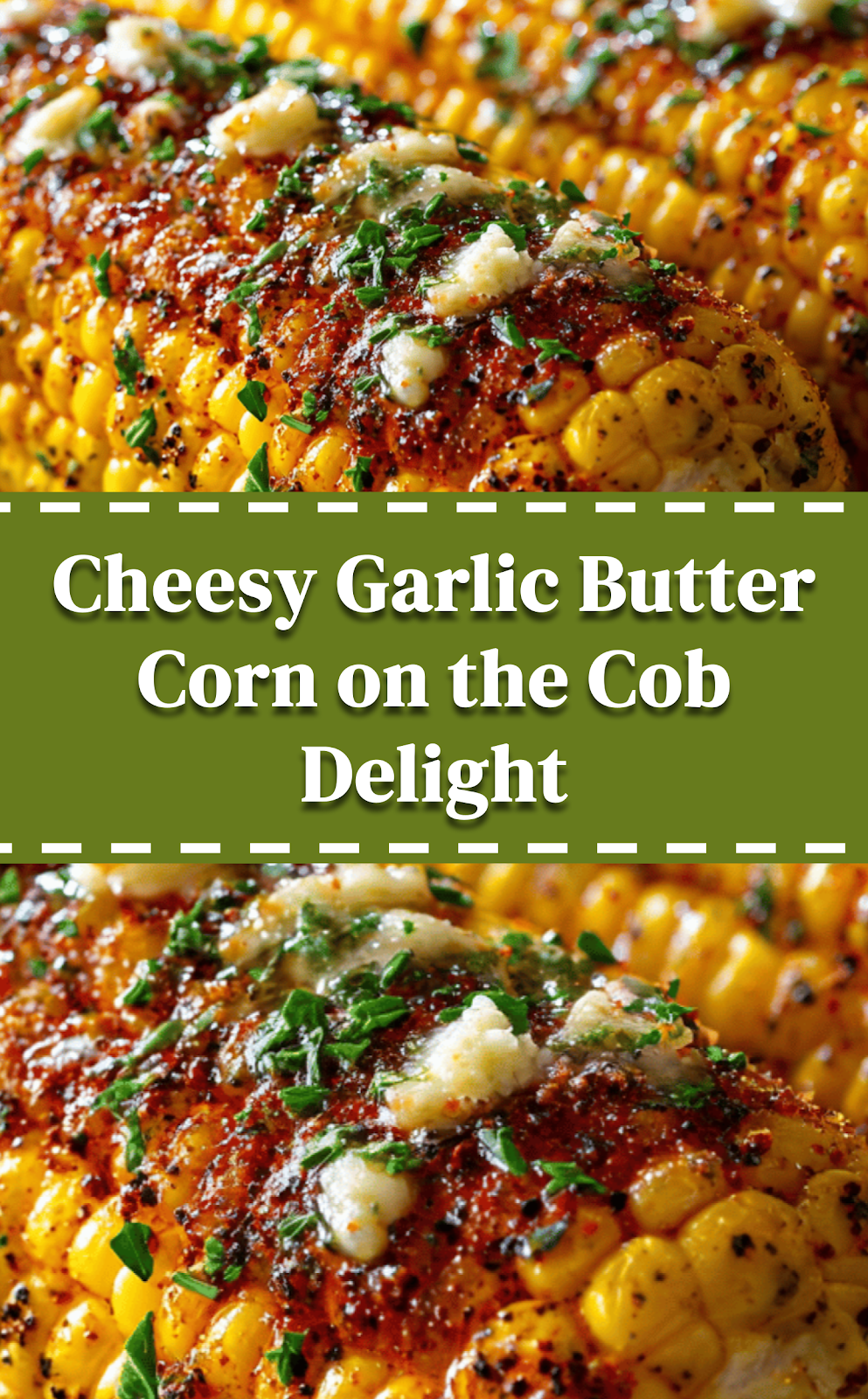 Cheesy Garlic Butter Corn on the Cob Delight