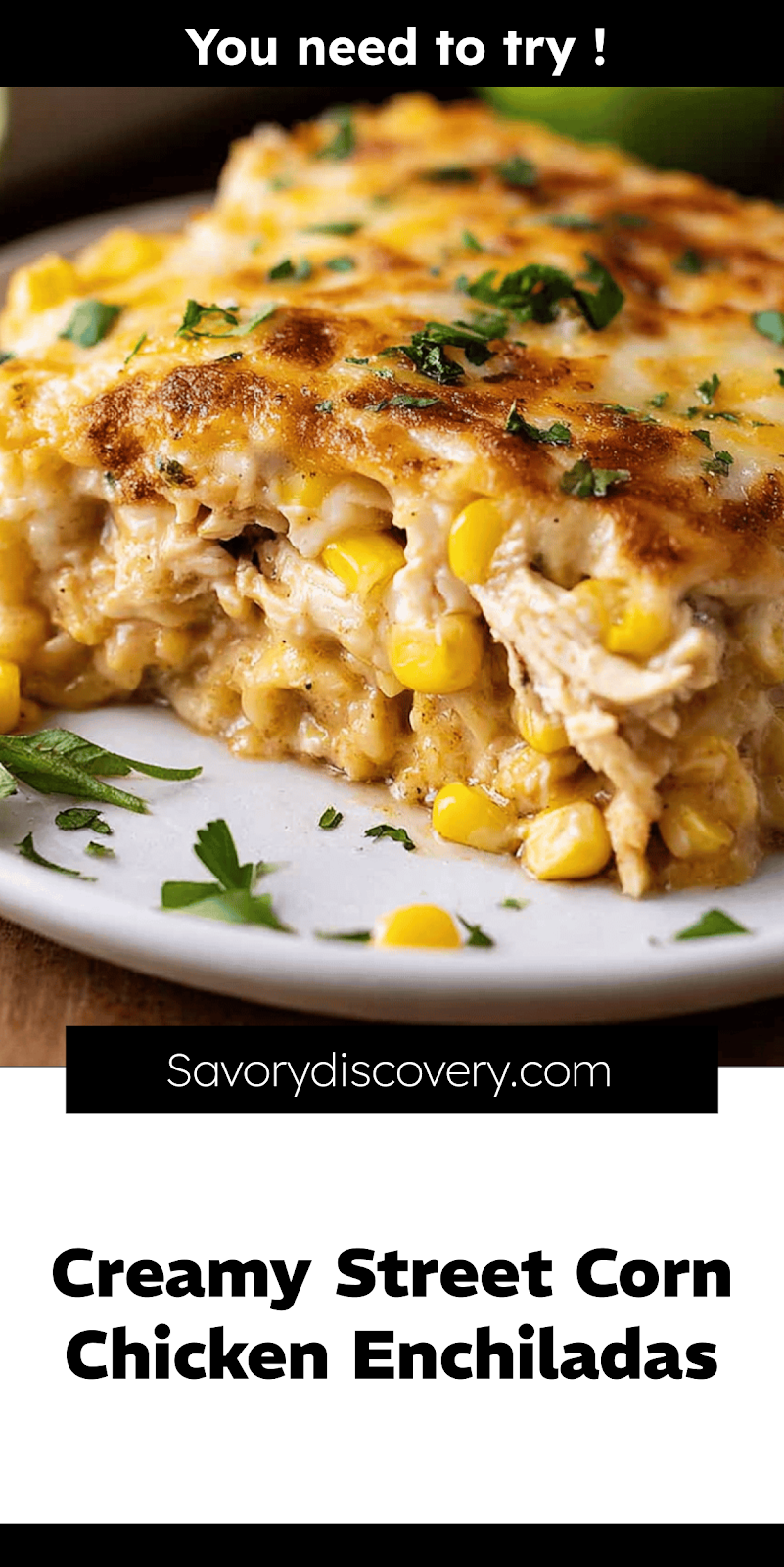 Creamy Street Corn Chicken Enchiladas