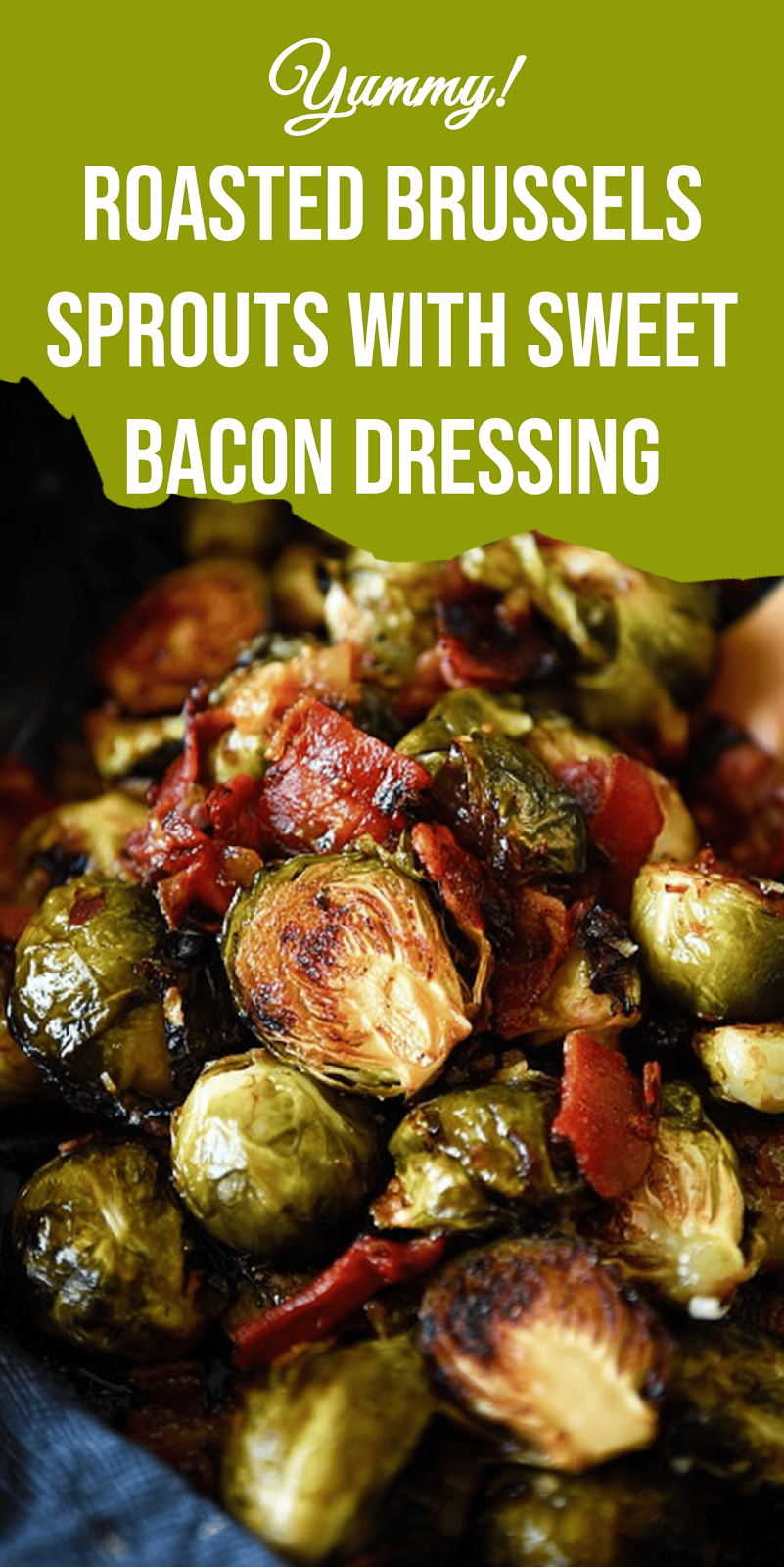 Roasted Brussels Sprouts with Sweet Bacon Dressing