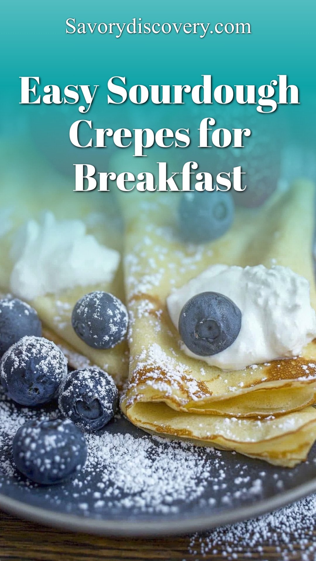 Easy Sourdough Crepes for Breakfast